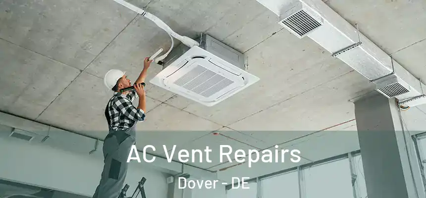  AC Vent Repairs Dover - DE