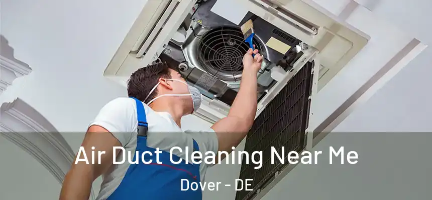  Air Duct Cleaning Near Me Dover - DE