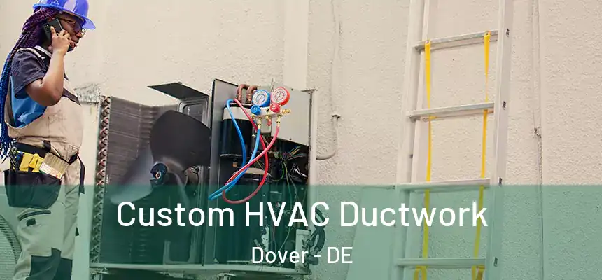  Custom HVAC Ductwork Dover - DE