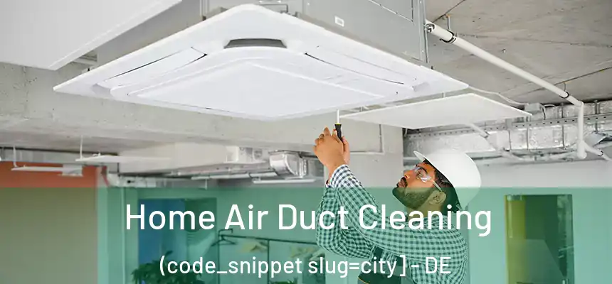  Home Air Duct Cleaning (code_snippet slug=city] - DE