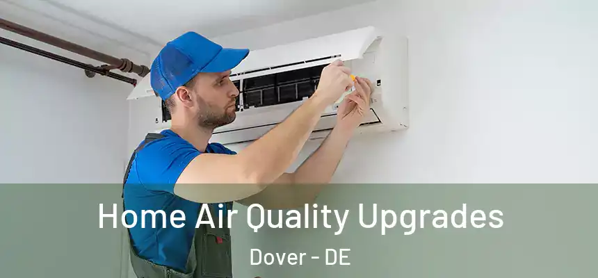  Home Air Quality Upgrades Dover - DE