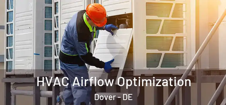  HVAC Airflow Optimization Dover - DE