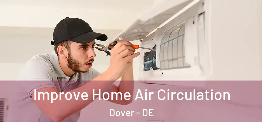  Improve Home Air Circulation Dover - DE