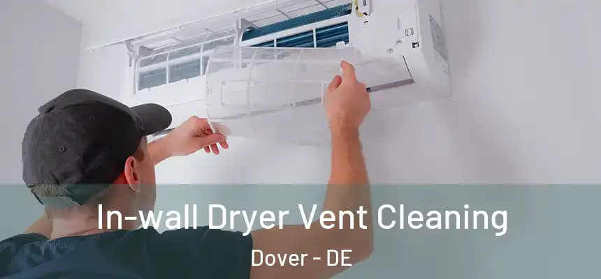  In-wall Dryer Vent Cleaning Dover - DE