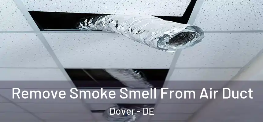  Remove Smoke Smell From Air Duct Dover - DE