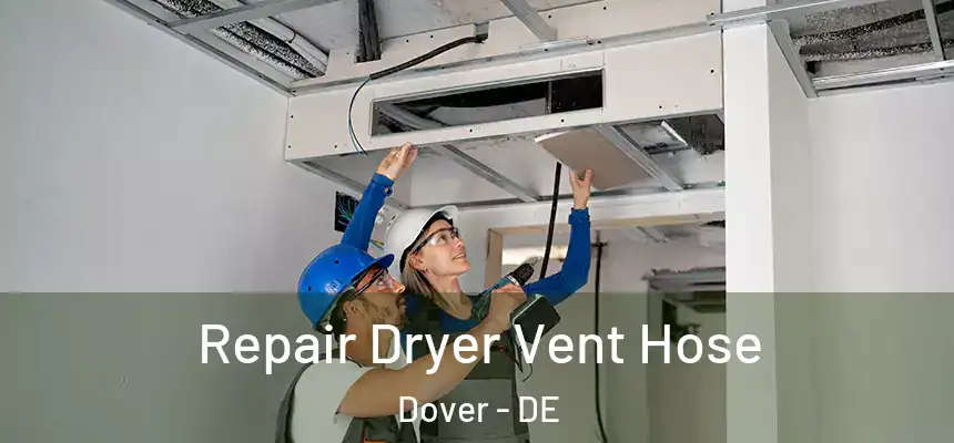  Repair Dryer Vent Hose Dover - DE
