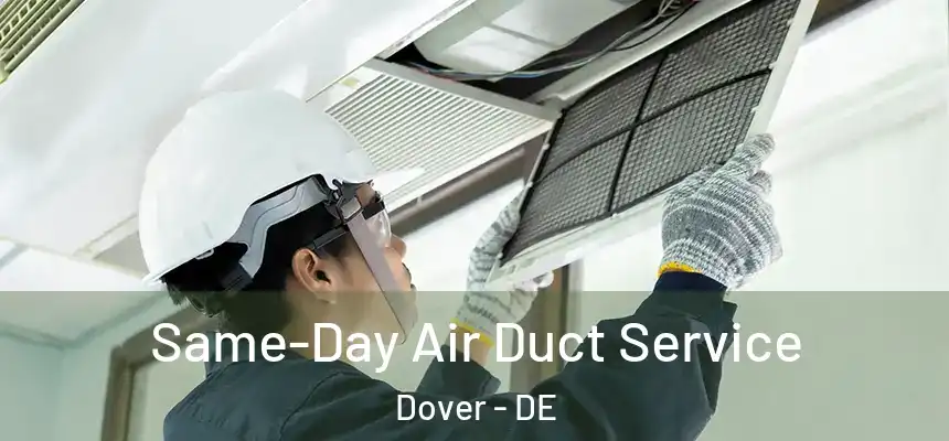 Same-Day Air Duct Service Dover - DE