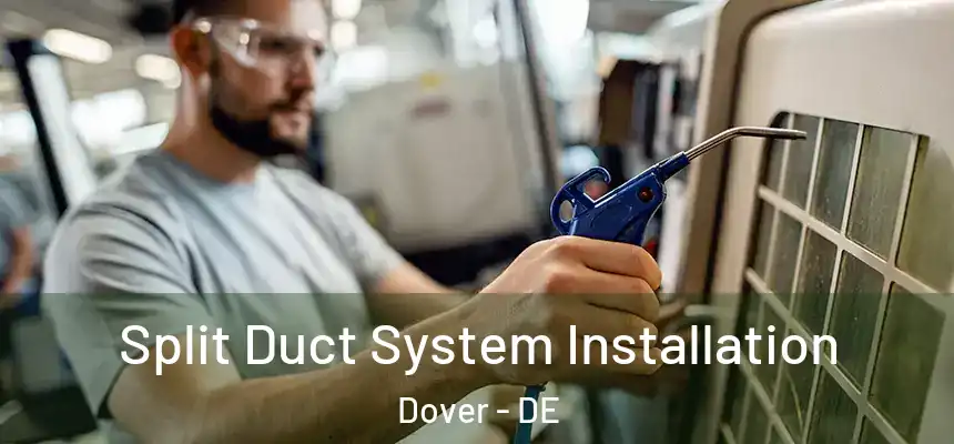  Split Duct System Installation Dover - DE