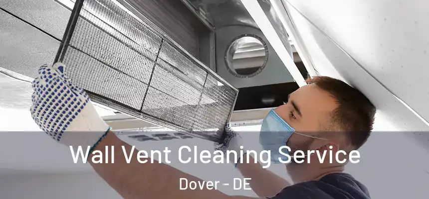  Wall Vent Cleaning Service Dover - DE